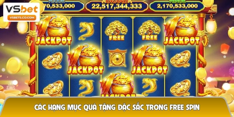Các hạng mục quà tặng đặc sắc trong free spin