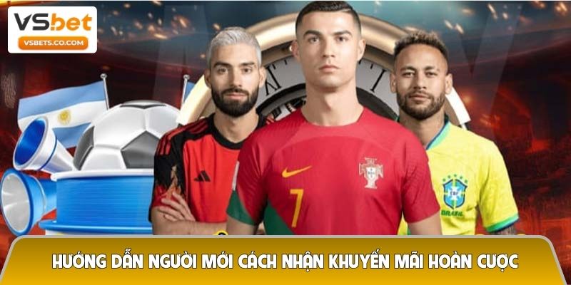 Hướng dẫn người mới cách nhận khuyến mãi hoàn cược